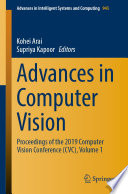 Advances in Computer Vision : Proceedings of the 2019 Computer Vision Conference (CVC), Volume 1 /
