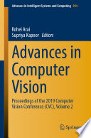 Advances in Computer Vision : Proceedings of the 2019 Computer Vision Conference (CVC), Volume 2 /