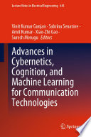 Advances in Cybernetics, Cognition, and Machine Learning for Communication Technologies /