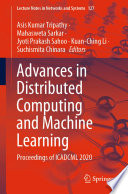 Advances in Distributed Computing and Machine Learning : Proceedings of ICADCML 2020 /