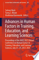 Advances in Human Factors in Training, Education, and Learning Sciences : Proceedings of the AHFE 2021 Virtual Conference on Human Factors in Training, Education, and Learning Sciences, July 25-29, 2021, USA /