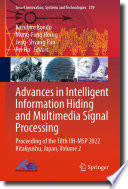 Advances in Intelligent Information Hiding and Multimedia Signal Processing : Proceeding of the 18th IIH-MSP 2022 Kitakyushu, Japan, Volume 2 /