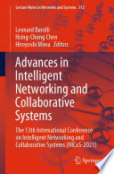 Advances in Intelligent Networking and Collaborative Systems : The 13th International Conference on Intelligent Networking and Collaborative Systems (INCoS-2021) /
