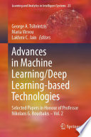 Advances in Machine Learning/Deep Learning-based Technologies : Selected Papers in Honour of Professor Nikolaos G. Bourbakis - Vol. 2 /