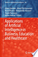 Applications of Artificial Intelligence in Business, Education and Healthcare   /