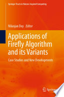 Applications of Firefly Algorithm and its Variants : Case Studies and New Developments /