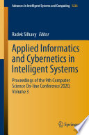 Applied Informatics and Cybernetics in Intelligent Systems : Proceedings of the 9th Computer Science On-line Conference 2020, Volume 3 /