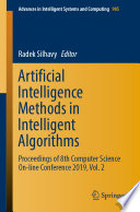 Artificial Intelligence Methods in Intelligent Algorithms : Proceedings of 8th Computer Science On-line Conference 2019, Vol. 2 /