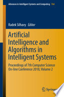 Artificial Intelligence and Algorithms in Intelligent Systems : Proceedings of 7th Computer Science On-line Conference 2018, Volume 2 /