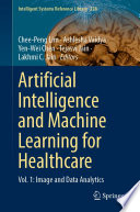 Artificial Intelligence and Machine Learning for Healthcare : Vol. 1: Image and Data Analytics /