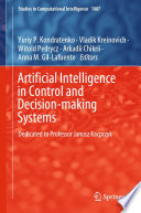 Artificial Intelligence in Control and Decision-making Systems : Dedicated to Professor Janusz Kacprzyk /