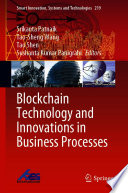 Blockchain Technology and Innovations in Business Processes /