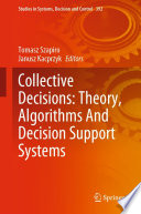 Collective Decisions: Theory, Algorithms And Decision Support Systems /