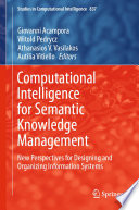 Computational Intelligence for Semantic Knowledge Management : New Perspectives for Designing and Organizing Information Systems /