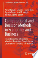 Computational and Decision Methods in Economics and Business : Proceedings of the International Workshop "Innovation, Complexity and Uncertainty in Economics and Business" /