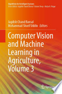 Computer Vision and Machine Learning in Agriculture, Volume 3 /