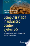 Computer Vision in Advanced Control Systems-5 : Advanced Decisions in Technical and Medical Applications /