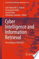 Cyber Intelligence and Information Retrieval : Proceedings of CIIR 2021 /