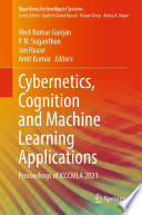 Cybernetics, Cognition and Machine Learning Applications : Proceedings of ICCCMLA 2021 /