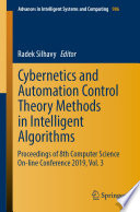 Cybernetics and Automation Control Theory Methods in Intelligent Algorithms : Proceedings of 8th Computer Science On-line Conference 2019, Vol. 3 /