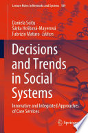 Decisions and Trends in Social Systems : Innovative and Integrated Approaches of Care Services /