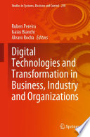 Digital Technologies and Transformation in Business, Industry and Organizations /