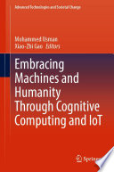 Embracing Machines and Humanity Through Cognitive Computing and IoT /