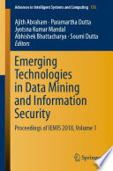 Emerging Technologies in Data Mining and Information Security : Proceedings of IEMIS 2018, Volume 1 /