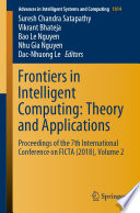 Frontiers in Intelligent Computing: Theory and Applications : Proceedings of the 7th International Conference on FICTA (2018), Volume 2 /