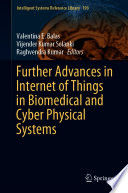 Further Advances in Internet of Things in Biomedical and Cyber Physical Systems /