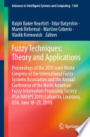 Fuzzy Techniques: Theory and Applications : Proceedings of the 2019 Joint World Congress of the International Fuzzy Systems Association and the Annual Conference of the North American Fuzzy Information Processing Society IFSA/NAFIPS'2019 (Lafayette, Louisiana, USA, June 18-21, 2019) /