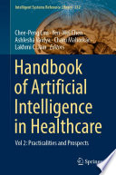 Handbook of Artificial  Intelligence in Healthcare : Vol 2: Practicalities and Prospects /