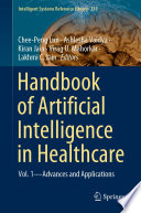 Handbook of Artificial Intelligence in Healthcare : Vol. 1 - Advances and Applications /