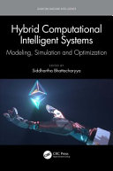 Hybrid computational intelligent systems : modeling, simulation and optimization /
