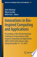 Innovations in Bio-Inspired Computing and Applications : Proceedings of the 9th International Conference on Innovations in Bio-Inspired Computing and Applications (IBICA 2018) held in Kochi, India during December 17-19, 2018 /