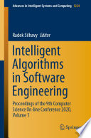 Intelligent Algorithms in Software Engineering : Proceedings of the 9th Computer Science On-line Conference 2020, Volume 1 /
