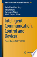 Intelligent Communication, Control and Devices : Proceedings of ICICCD 2018 /