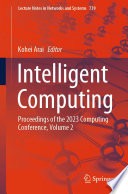 Intelligent Computing : Proceedings of the 2023 Computing Conference, Volume 2 /
