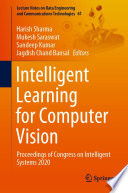 Intelligent Learning for Computer Vision : Proceedings of Congress on Intelligent Systems 2020 /