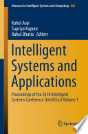 Intelligent Systems and Applications : Proceedings of the 2018 Intelligent Systems Conference (IntelliSys) Volume 1 /