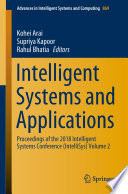 Intelligent Systems and Applications : Proceedings of the 2018 Intelligent Systems Conference (IntelliSys) Volume 2 /