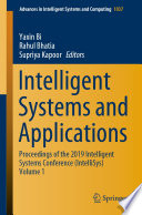 Intelligent Systems and Applications : Proceedings of the 2019 Intelligent Systems Conference (IntelliSys) Volume 1 /