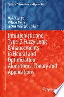 Intuitionistic and Type-2 Fuzzy Logic Enhancements in Neural and Optimization Algorithms: Theory and Applications /