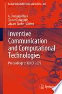 Inventive Communication and Computational Technologies : Proceedings of ICICCT 2022 /