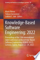 Knowledge-Based Software Engineering: 2022 : Proceedings of the 14th International Joint Conference on Knowledge-Based Software Engineering (JCKBSE 2022), Larnaca, Cyprus, August 22-24, 2022  /