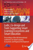 Ludic, Co-design and Tools Supporting Smart Learning Ecosystems and Smart Education : Proceedings of the 6th International Conference on Smart Learning Ecosystems and Regional Development /