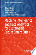 Machine Intelligence and Data Analytics for Sustainable Future Smart Cities /