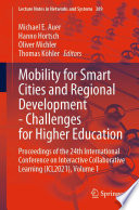 Mobility for Smart Cities and Regional Development - Challenges for Higher Education : Proceedings of the 24th International Conference on Interactive Collaborative Learning (ICL2021), Volume 1 /
