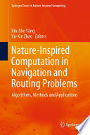 Nature-Inspired Computation in Navigation and Routing Problems : Algorithms, Methods and Applications /