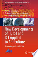 New Developments of IT, IoT and ICT Applied to Agriculture : Proceedings of ICAIT 2019 /